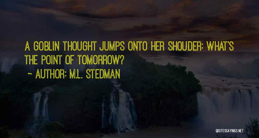 L.m.s Quotes By M.L. Stedman