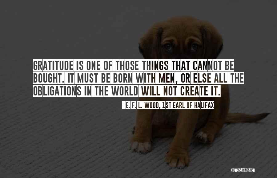 L Obligations Quotes By E. F. L. Wood, 1st Earl Of Halifax L Obligations Quotes By E. F. L. Wood, 1st Earl Of Halifax