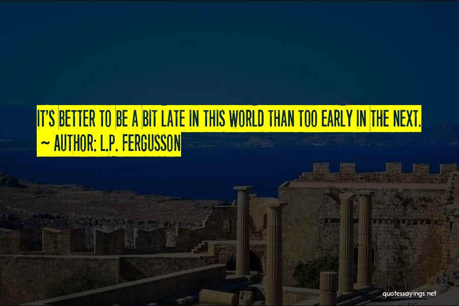 L.P. Fergusson Quotes 799369
