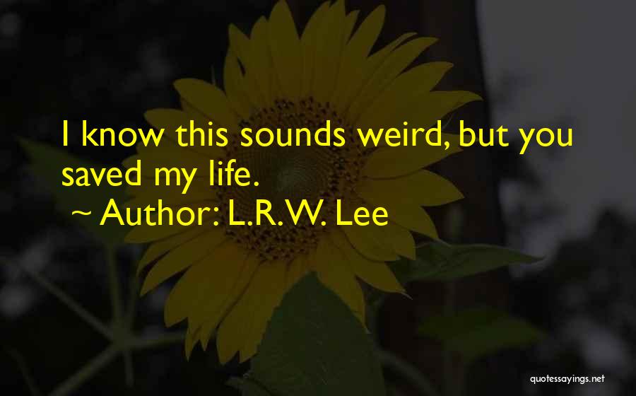 L.R.W. Lee Quotes 1867806