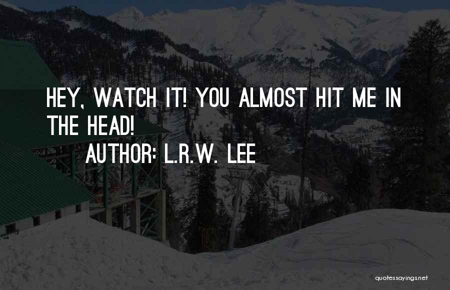 L.R.W. Lee Quotes 256241