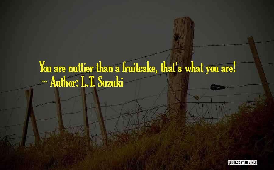 L.T. Suzuki Quotes 1303378