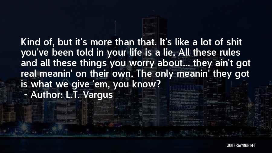L.T. Vargus Quotes 608644