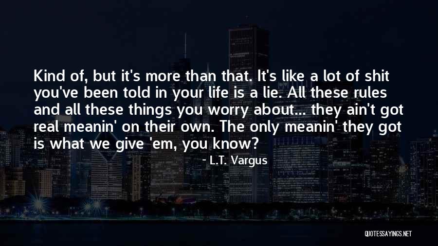 L.T. Vargus Quotes 608644