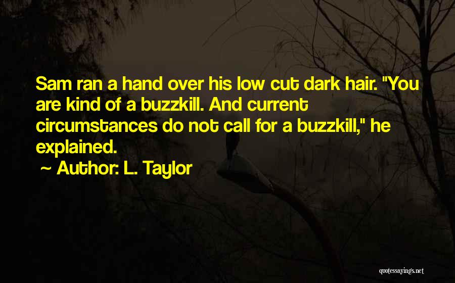 L. Taylor Quotes 1026106