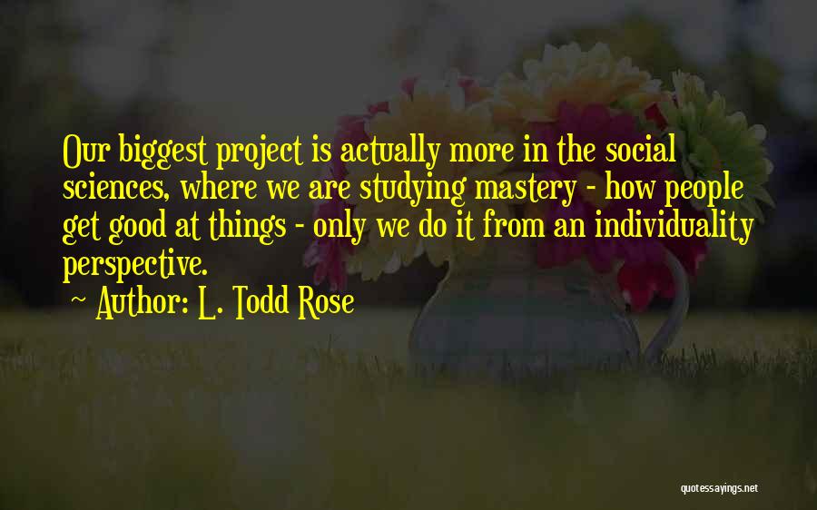 L. Todd Rose Quotes 1502704