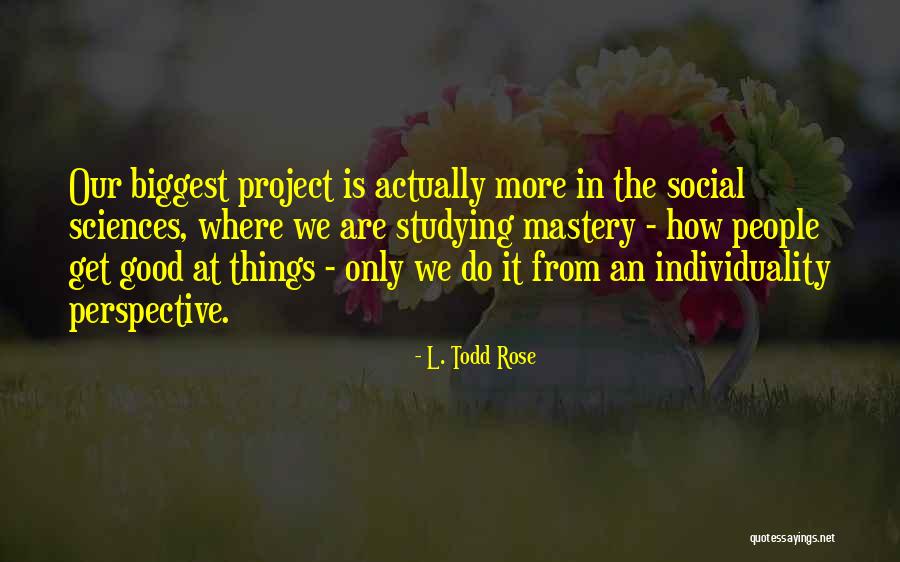 L. Todd Rose Quotes 1502704 L. Todd Rose Quotes 1502704