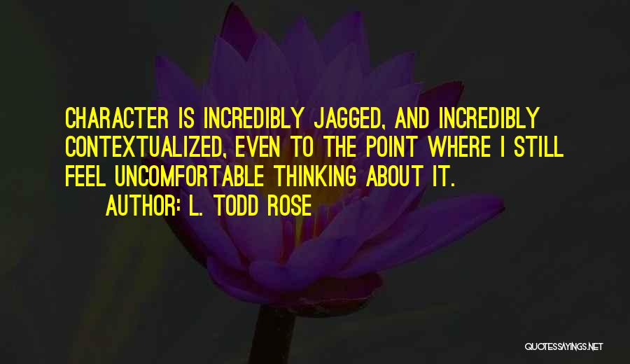 L. Todd Rose Quotes 177504