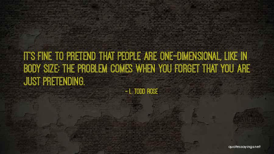 L. Todd Rose Quotes 2259584 L. Todd Rose Quotes 2259584