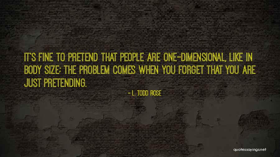 L. Todd Rose Quotes 2259584