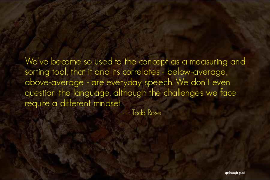 L. Todd Rose Quotes 552706 L. Todd Rose Quotes 552706