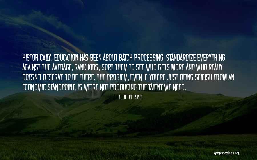 L. Todd Rose Quotes 663439 L. Todd Rose Quotes 663439