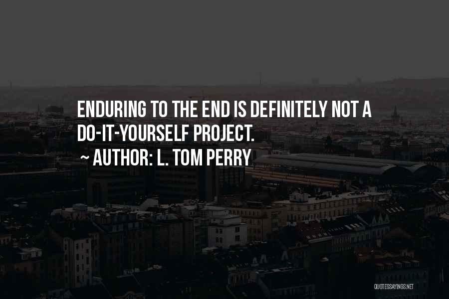 L. Tom Perry Quotes 1439269 L. Tom Perry Quotes 1439269
