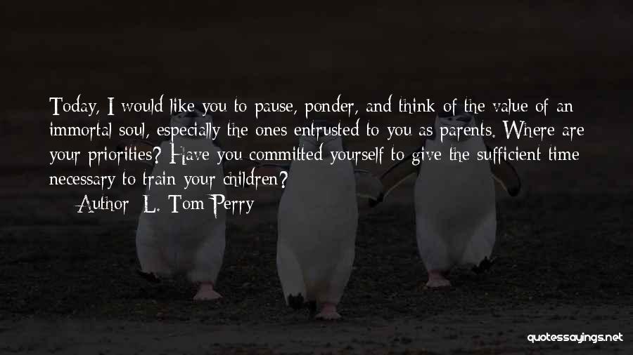 L. Tom Perry Quotes 482657 L. Tom Perry Quotes 482657