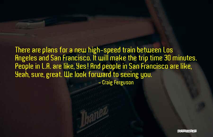 L Train Quotes By Craig Ferguson L Train Quotes By Craig Ferguson