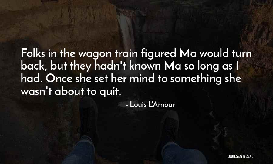 L Train Quotes By Louis L'Amour L Train Quotes By Louis L'Amour