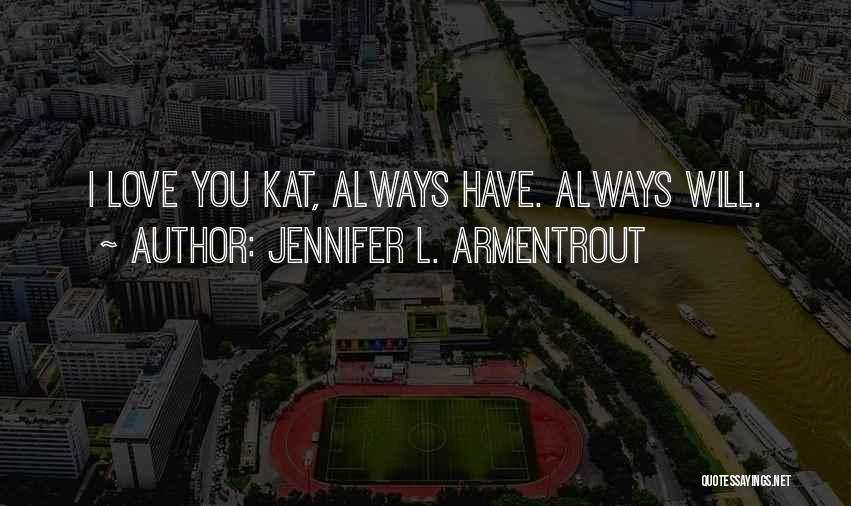 L Will Always Love You Quotes By Jennifer L. Armentrout