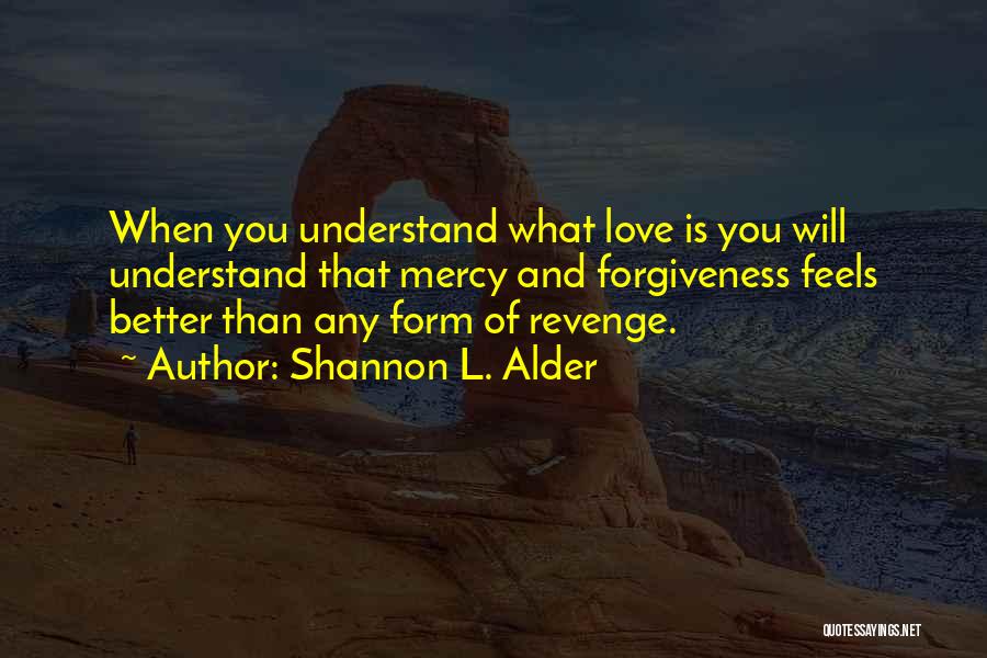 L Will Always Love You Quotes By Shannon L. Alder