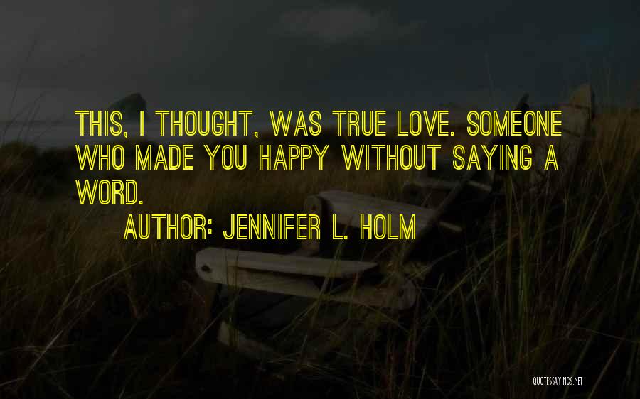 L Word Love Quotes By Jennifer L. Holm