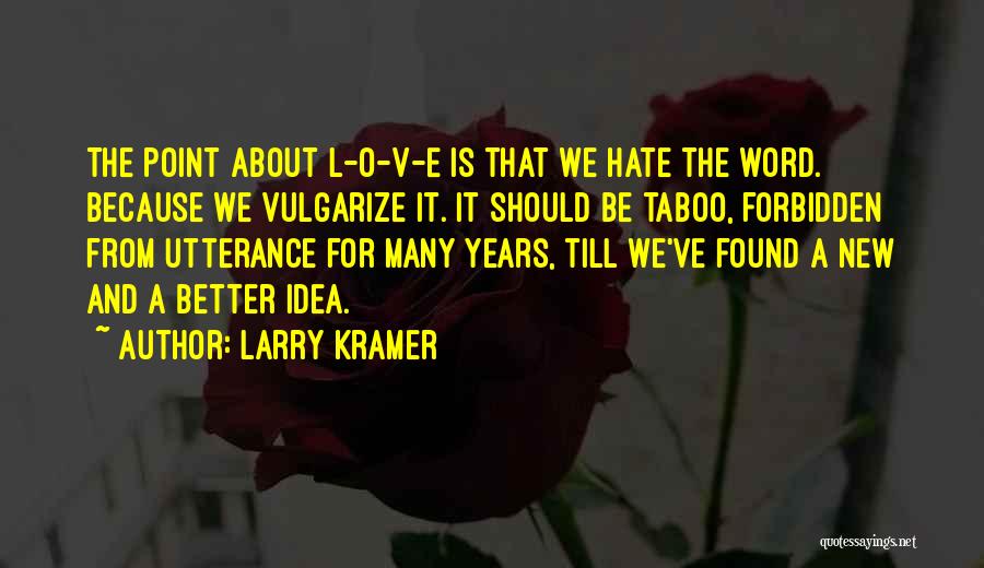 L Word Love Quotes By Larry Kramer