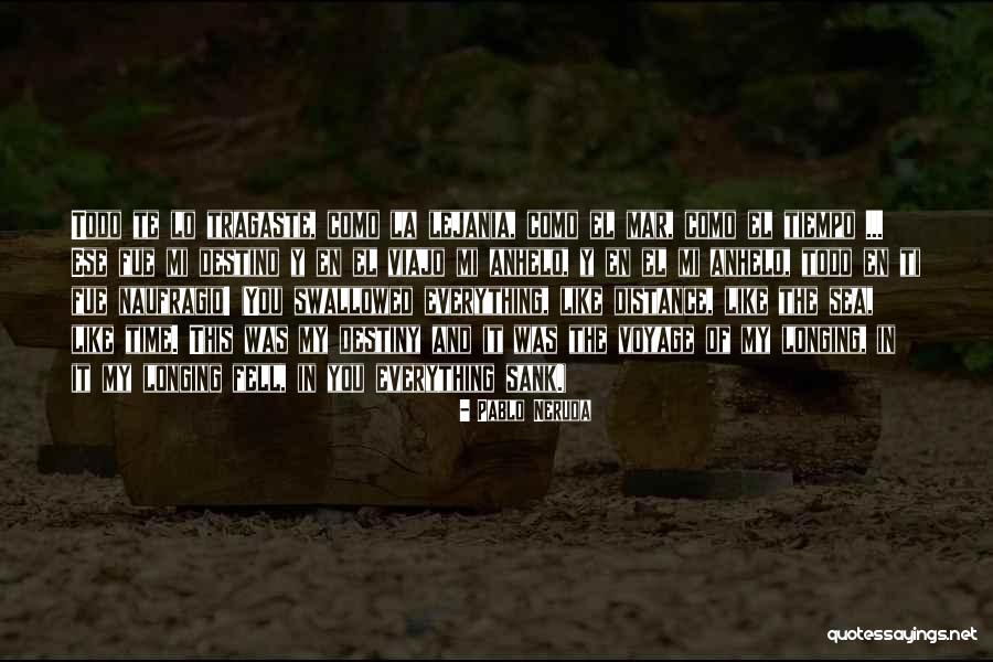 La Distance Quotes By Pablo Neruda La Distance Quotes By Pablo Neruda