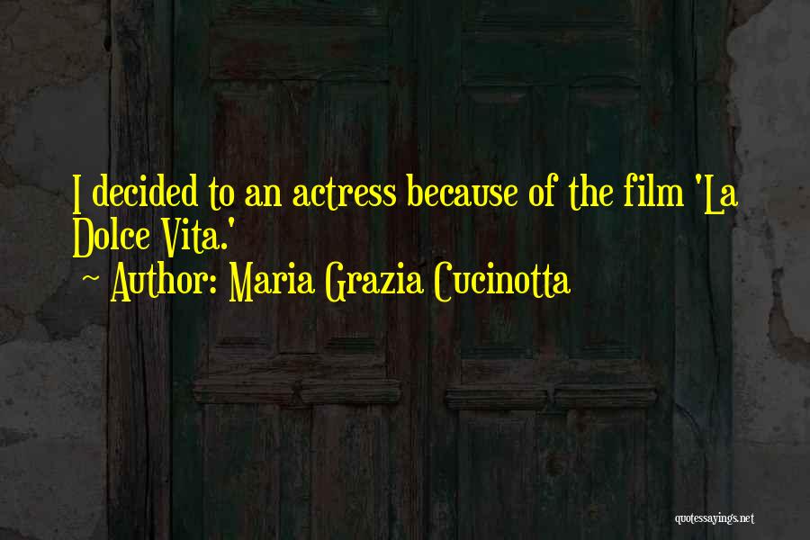 La Dolce Vita Quotes By Maria Grazia Cucinotta