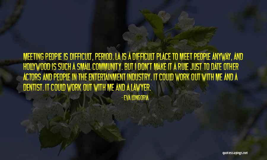 La Entertainment Quotes By Eva Longoria La Entertainment Quotes By Eva Longoria