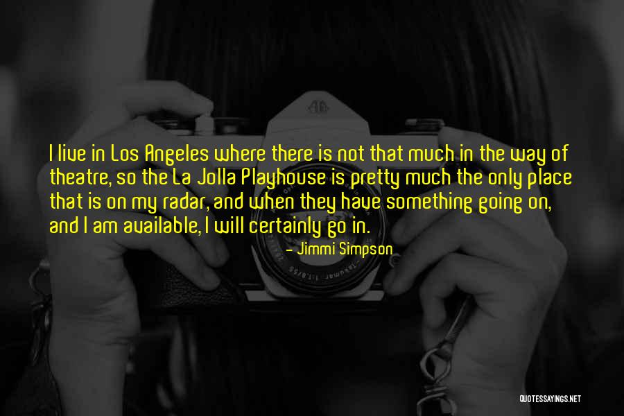 La Jolla Quotes By Jimmi Simpson La Jolla Quotes By Jimmi Simpson