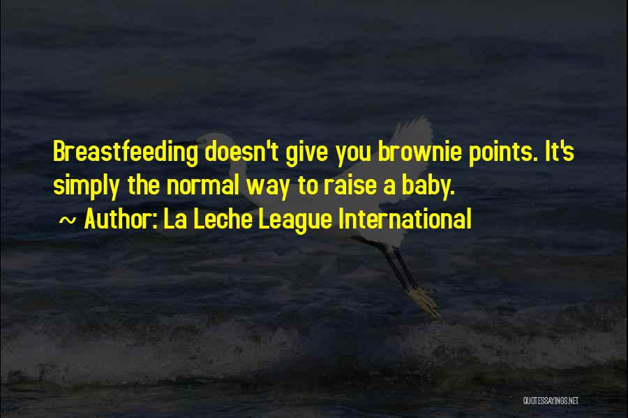 La Leche League International Quotes 498965