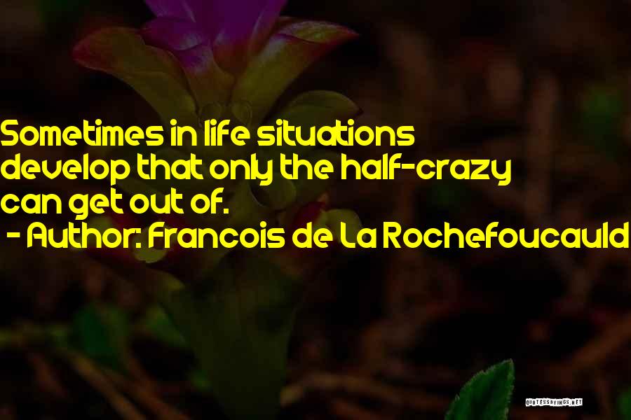 La Life Quotes By Francois De La Rochefoucauld