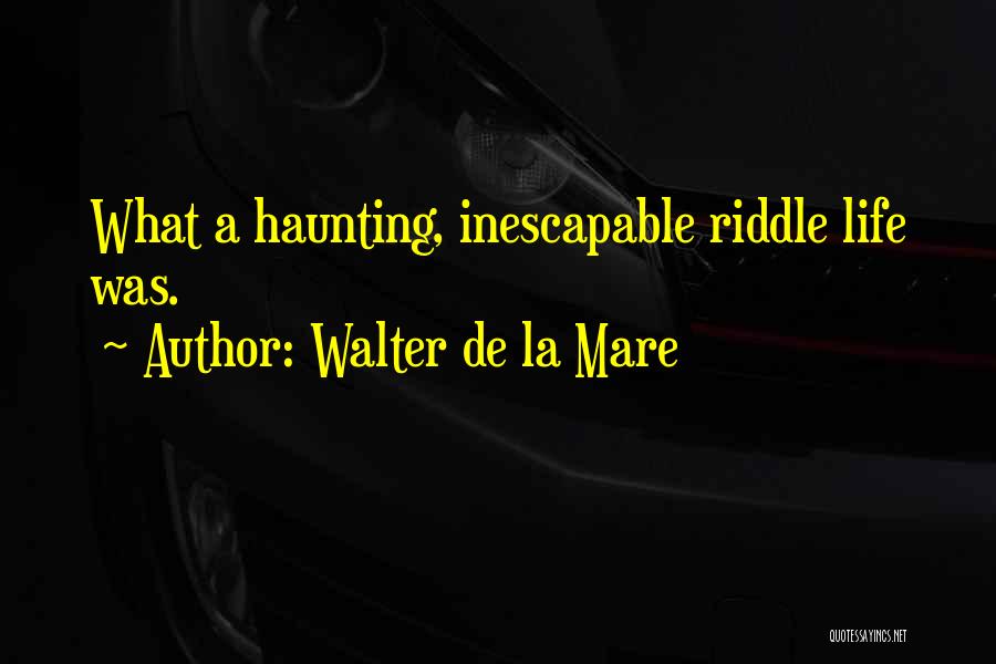 La Life Quotes By Walter De La Mare