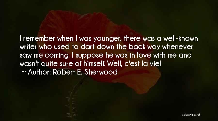 La Love Quotes By Robert E. Sherwood