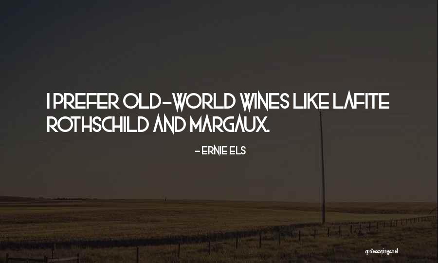 La Madeleine Quotes By Ernie Els La Madeleine Quotes By Ernie Els
