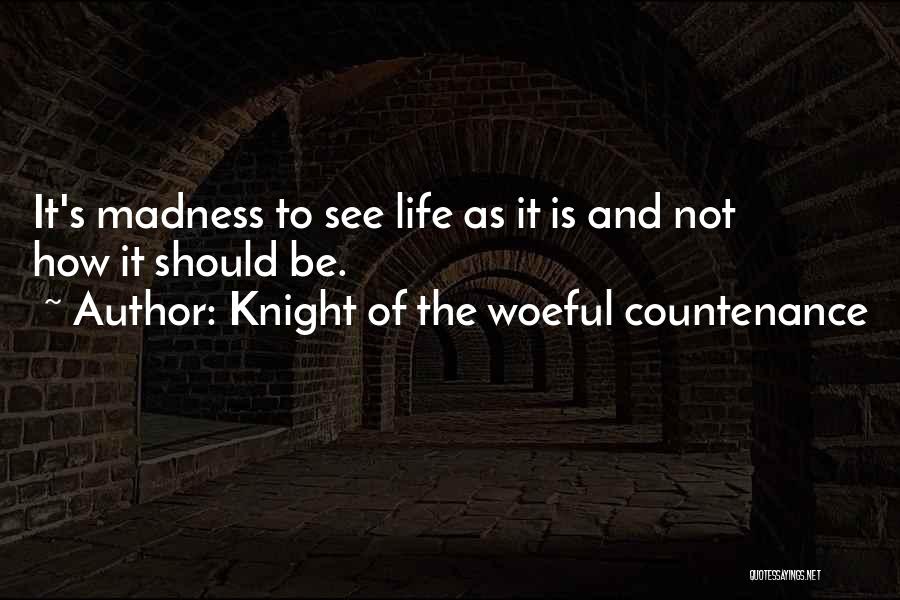 La Mancha Quotes By Knight Of The Woeful Countenance