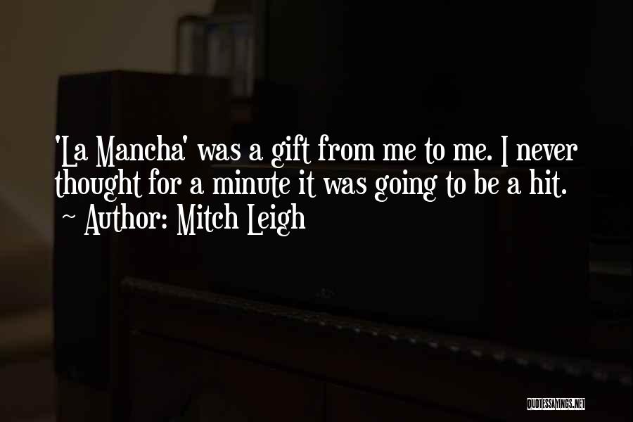 La Mancha Quotes By Mitch Leigh