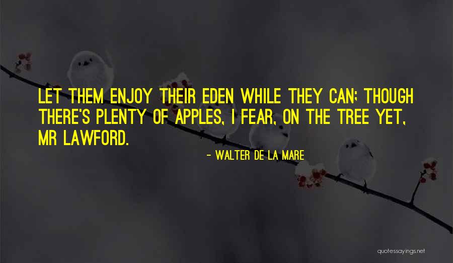 La Mare Quotes By Walter De La Mare La Mare Quotes By Walter De La Mare