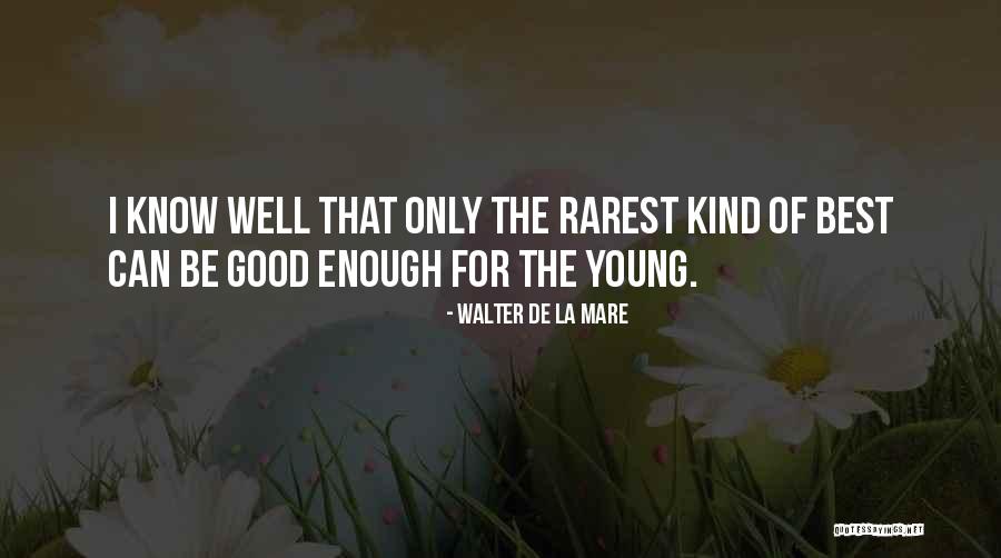 La Mare Quotes By Walter De La Mare La Mare Quotes By Walter De La Mare