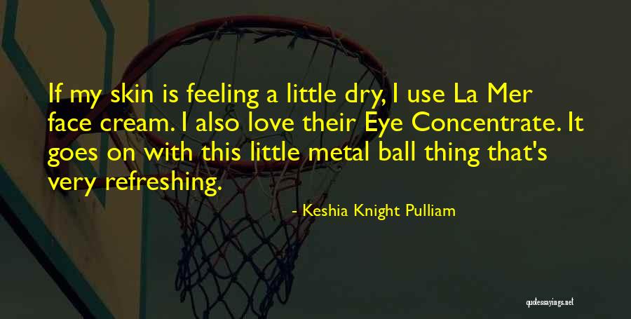 La Mer Quotes By Keshia Knight Pulliam La Mer Quotes By Keshia Knight Pulliam