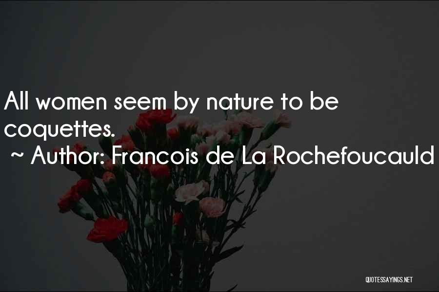 La Nature Quotes By Francois De La Rochefoucauld