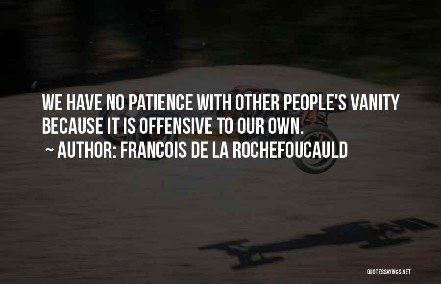 La Patience Quotes By Francois De La Rochefoucauld