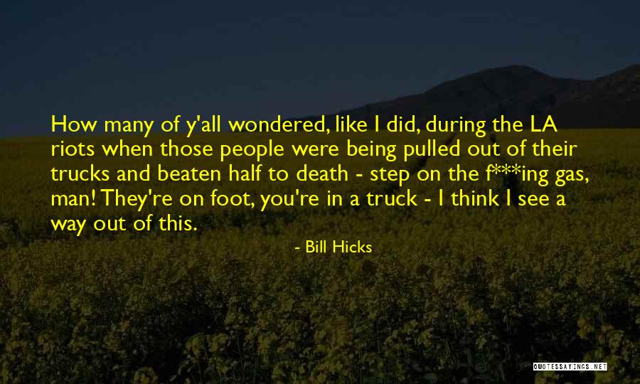 La Riots Quotes By Bill Hicks La Riots Quotes By Bill Hicks