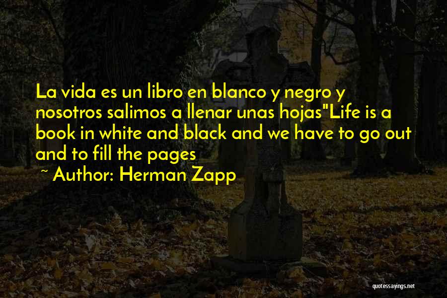 La Vida Es Quotes By Herman Zapp