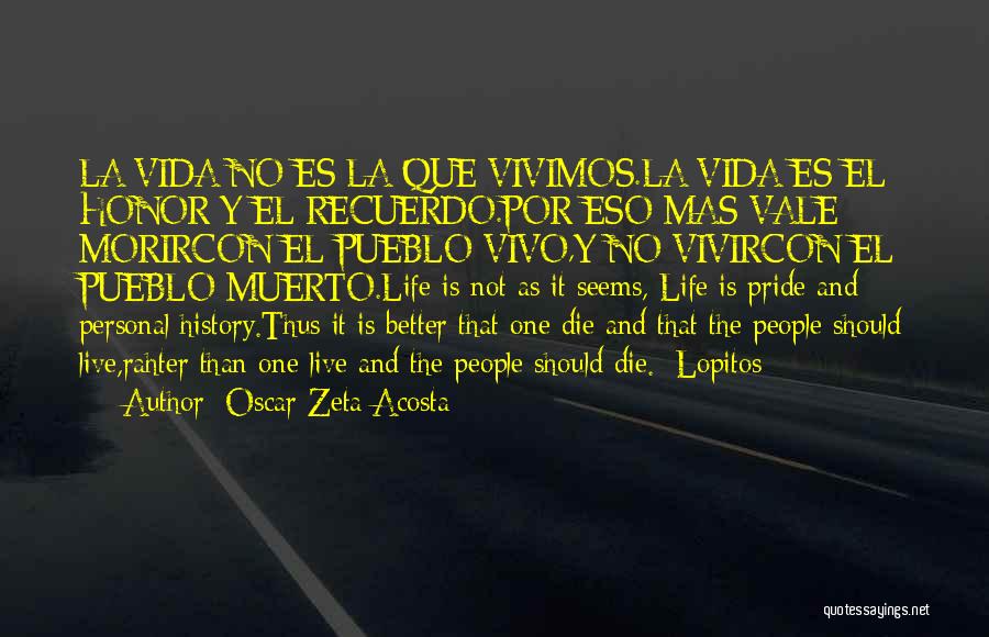 La Vida Es Quotes By Oscar Zeta Acosta