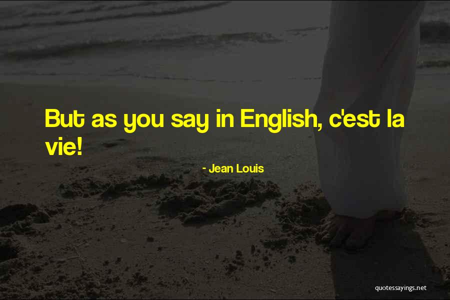 La Vie Quotes By Jean Louis