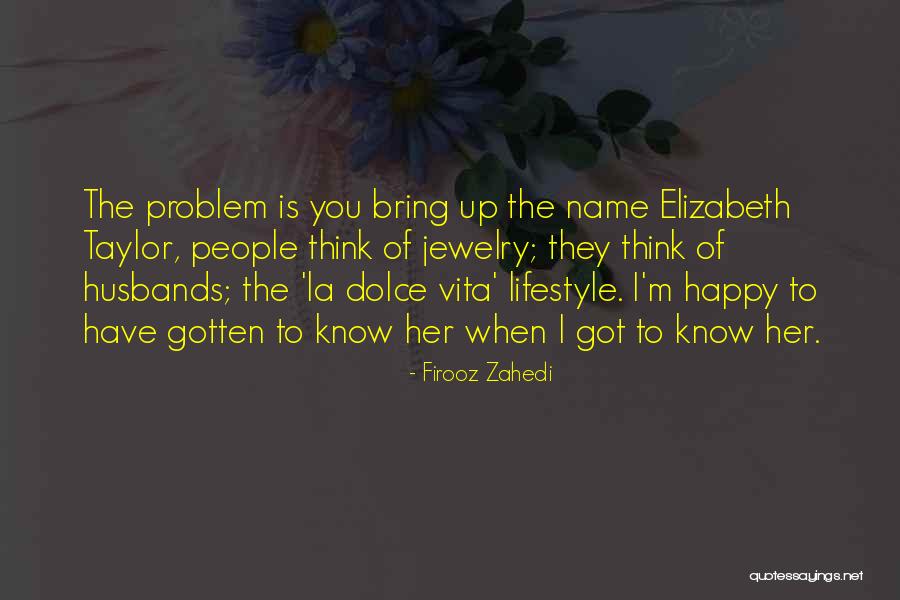 La Vita Quotes By Firooz Zahedi La Vita Quotes By Firooz Zahedi
