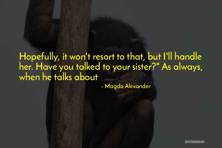 Laaksonen Quotes By Magda Alexander Laaksonen Quotes By Magda Alexander
