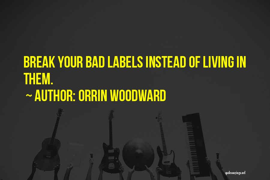 Labeling Someone Quotes By Orrin Woodward