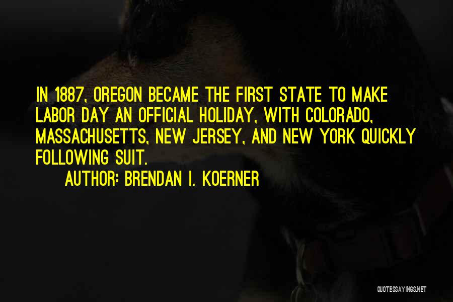 Labor Day Holiday Quotes By Brendan I. Koerner