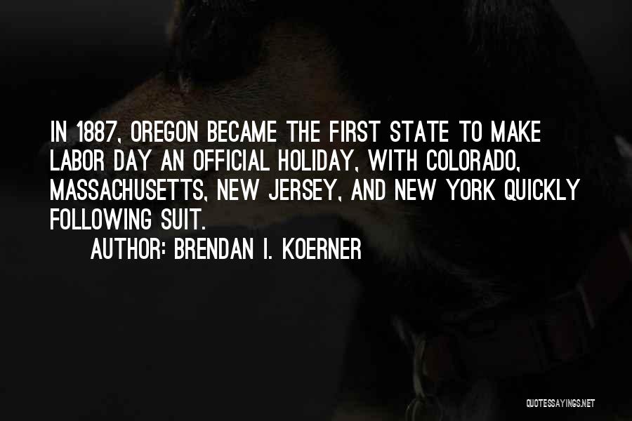 Labor Day Quotes By Brendan I. Koerner