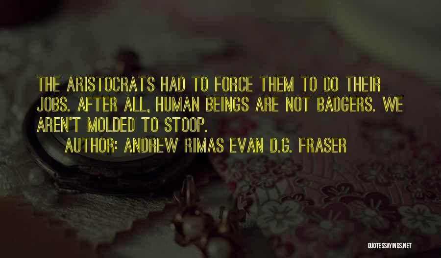 Labor Force Quotes By Andrew Rimas Evan D.G. Fraser